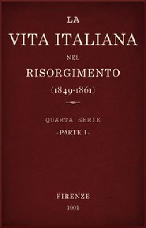 [Gutenberg 51526] • La vita Italiana nel Risorgimento (1849-1861), parte 1 / Quarta serie - Storia